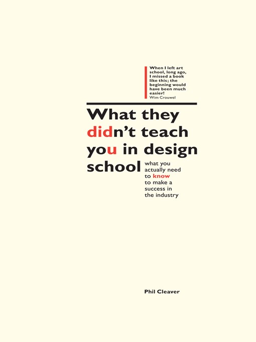 Title details for What They Didn't Teach You In Design School by Phil Cleaver - Available
